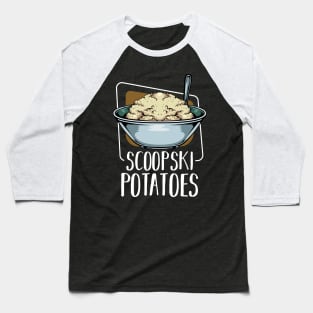 Scoopski Potatoes - Vegetable Potato Food Baseball T-Shirt